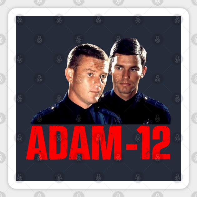 Adam 12 - Pete Malloy & Jim Reed - 60s/70s Cop Show Magnet by wildzerouk